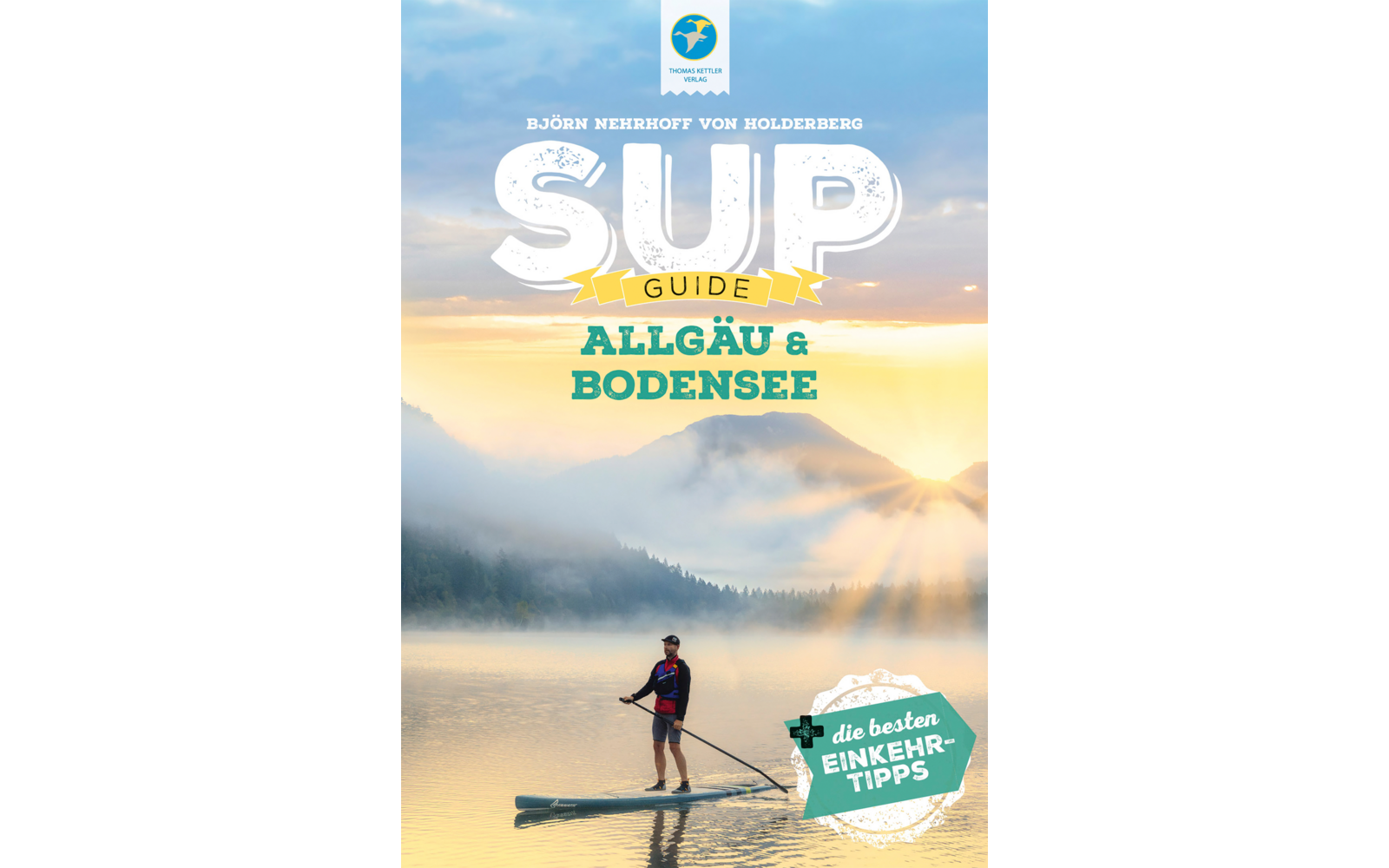  Thomas Kettler Verlag Reiseführer Stand Up Paddling Guide Allgäu Und Bodensee