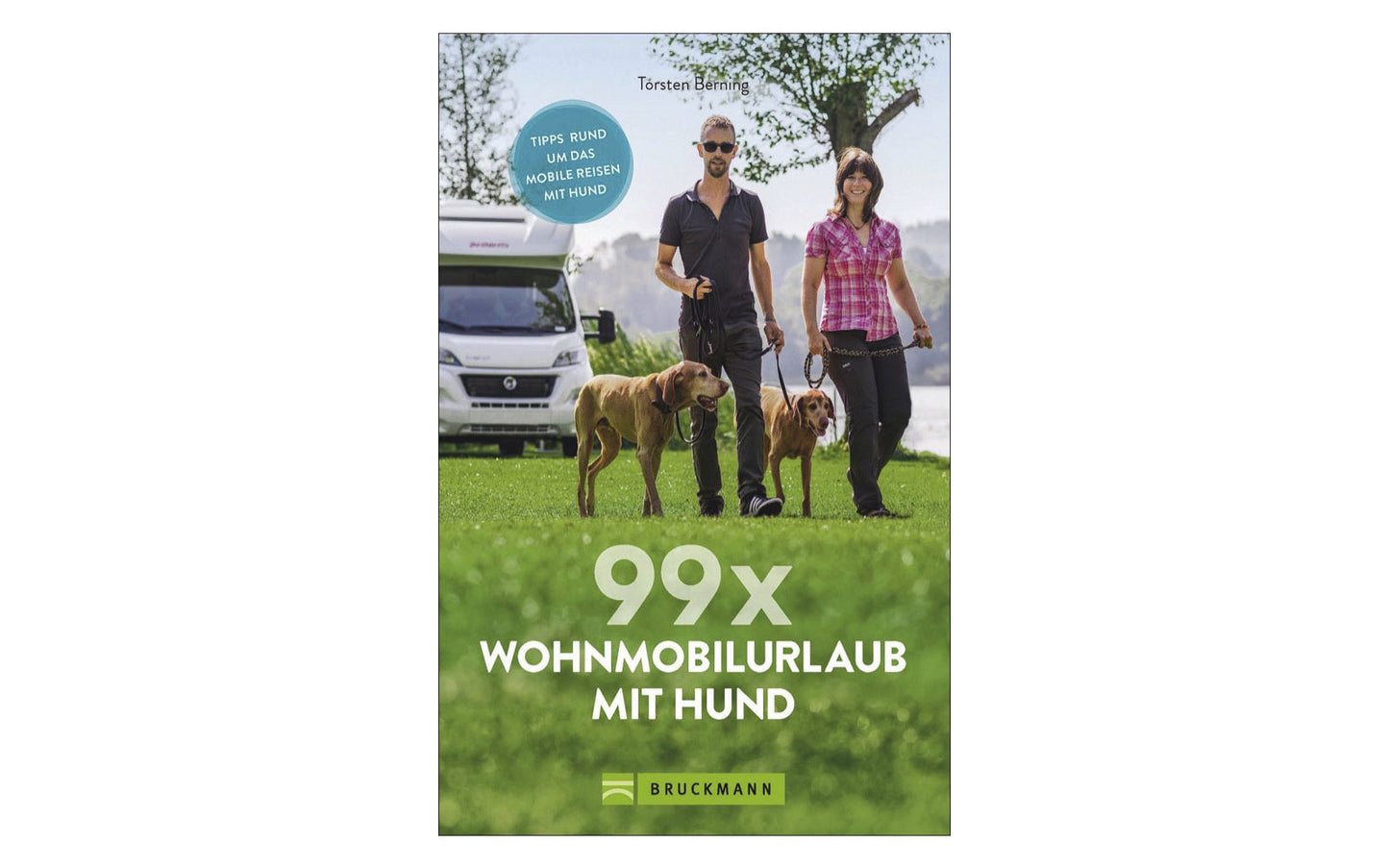  Torsten Berning - 99 X Wohnmobilurlaub Mit Hund Stellplätze Und Infos Für Die Reise Mit Dem Hund