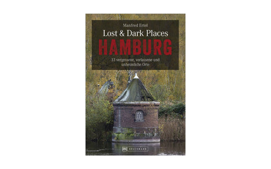  Bruckmann Lost Und Dark Places Hamburg 33 Vergessene Verlassene Und Unheimliche Orte